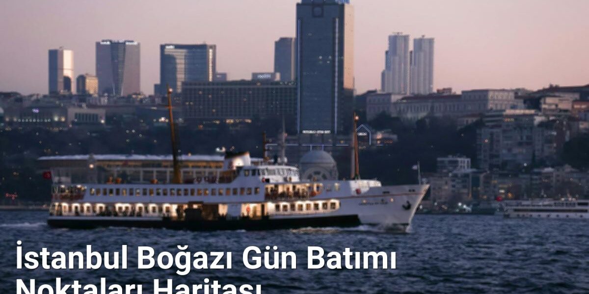 İstanbul Boğazı Gün Batımı Noktaları Haritası - istanbulrehberi.net.tc